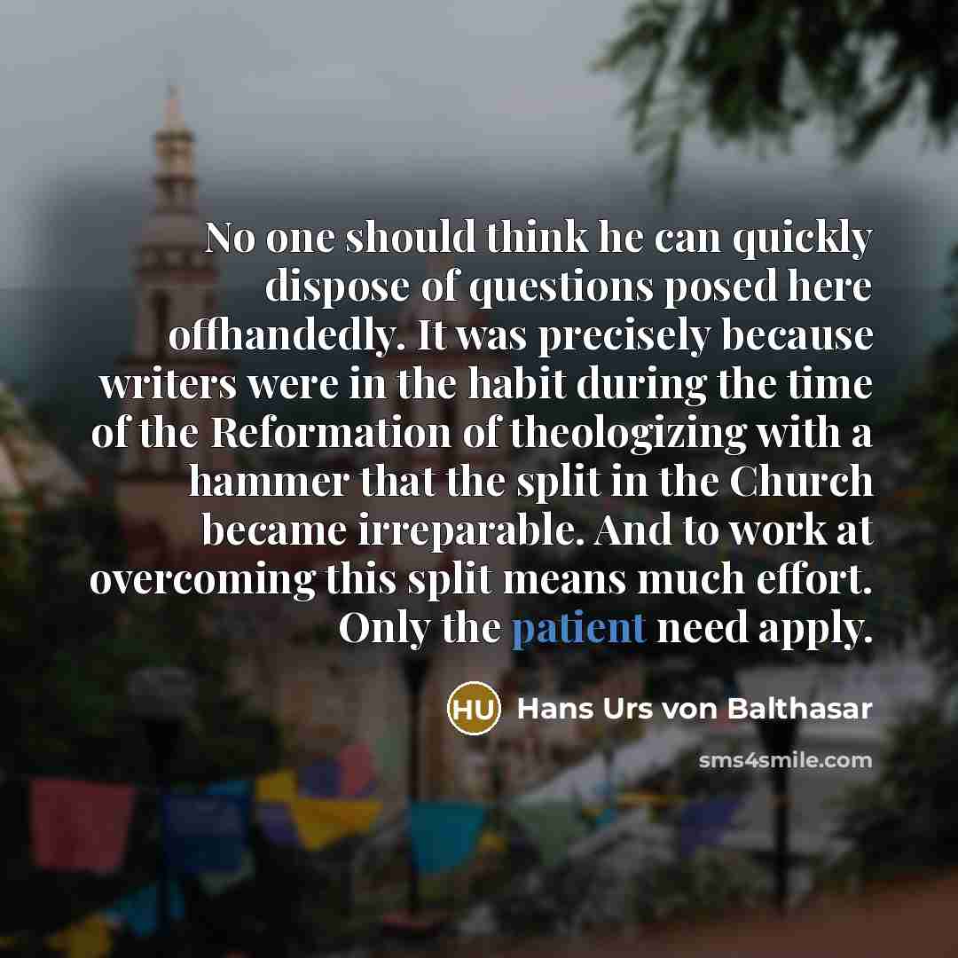 “No one should think he can quickly dispose of questions…” quote by Hans Urs von Balthasar