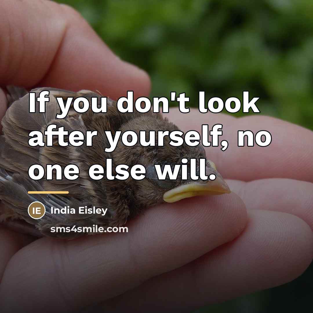 “If you don't look after yourself, no one else will.…” quote by India Eisley