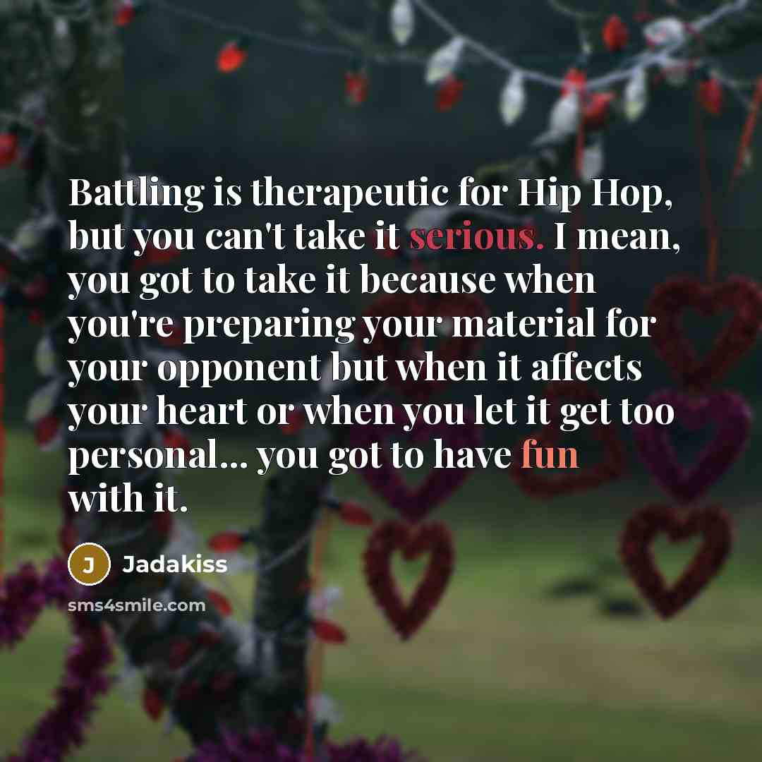 “Battling is therapeutic for Hip Hop, but you can't take…” quote by Jadakiss