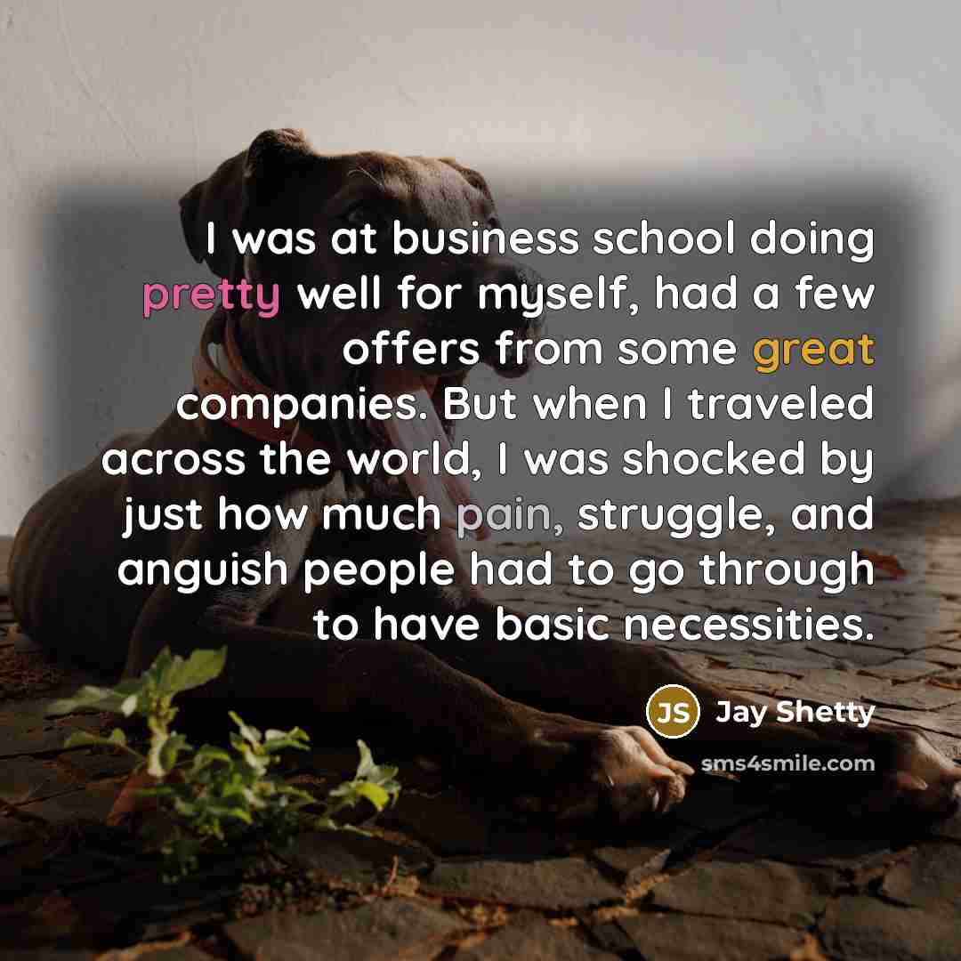 “I was at business school doing pretty well for myself,…” quote by Jay Shetty