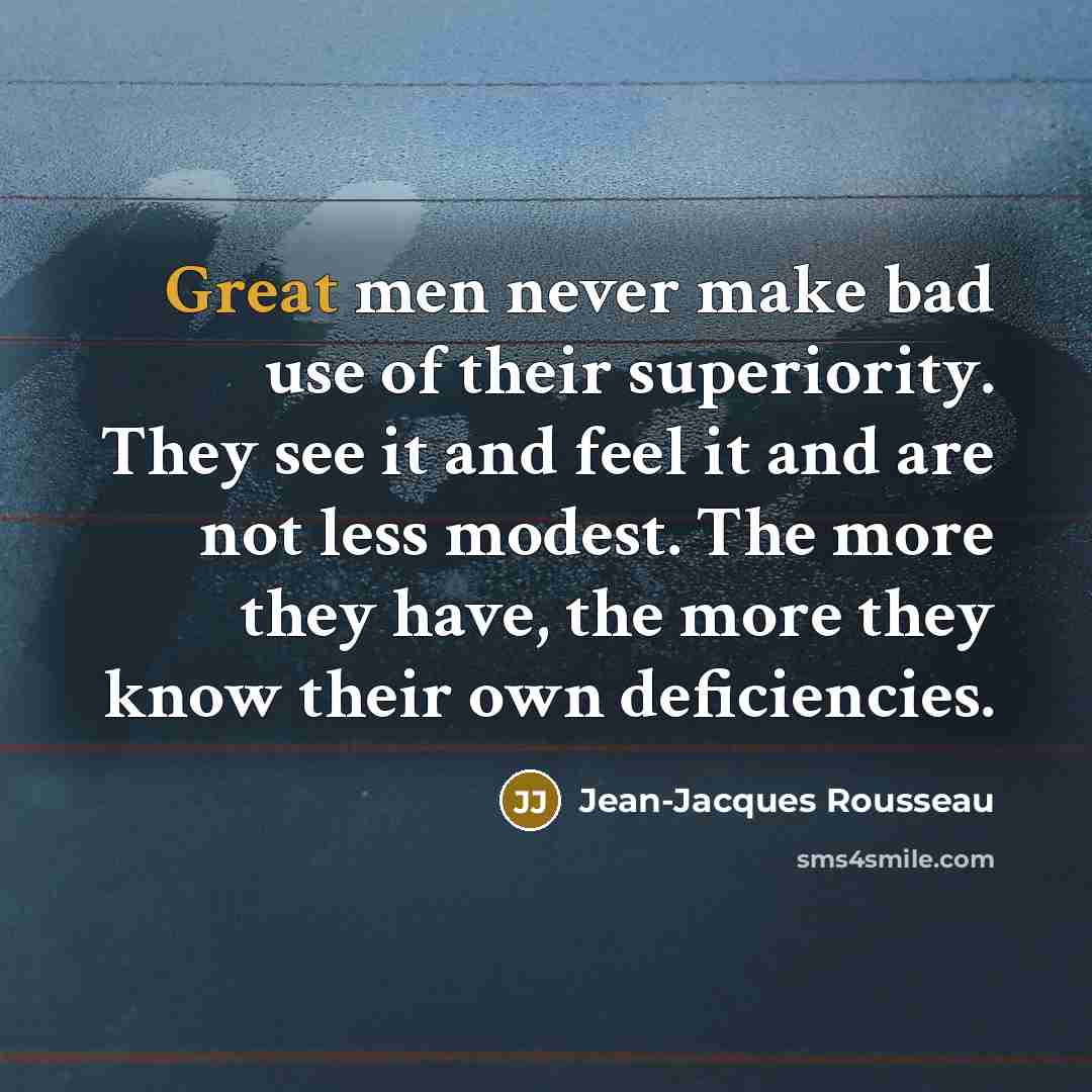“Great men never make bad use of their superiority. They…” quote by Jean-Jacques Rousseau
