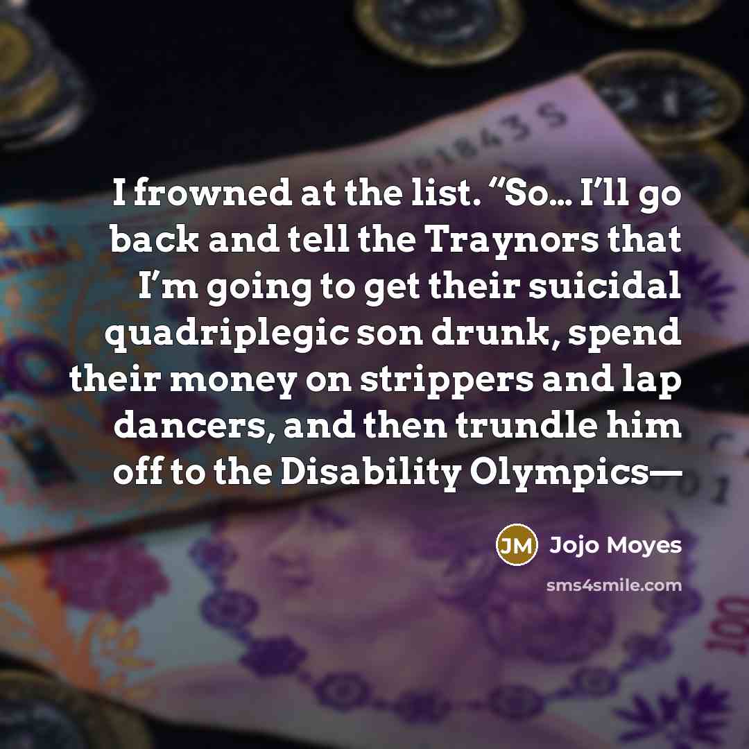 “I frowned at the list. “So… I’ll go back and…” quote by Jojo Moyes