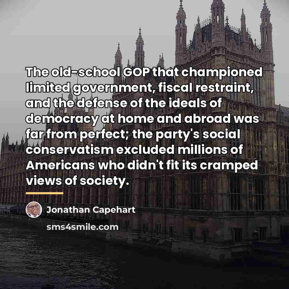 “The old-school GOP that championed limited government, fiscal restraint, and…” quote by Jonathan Capehart