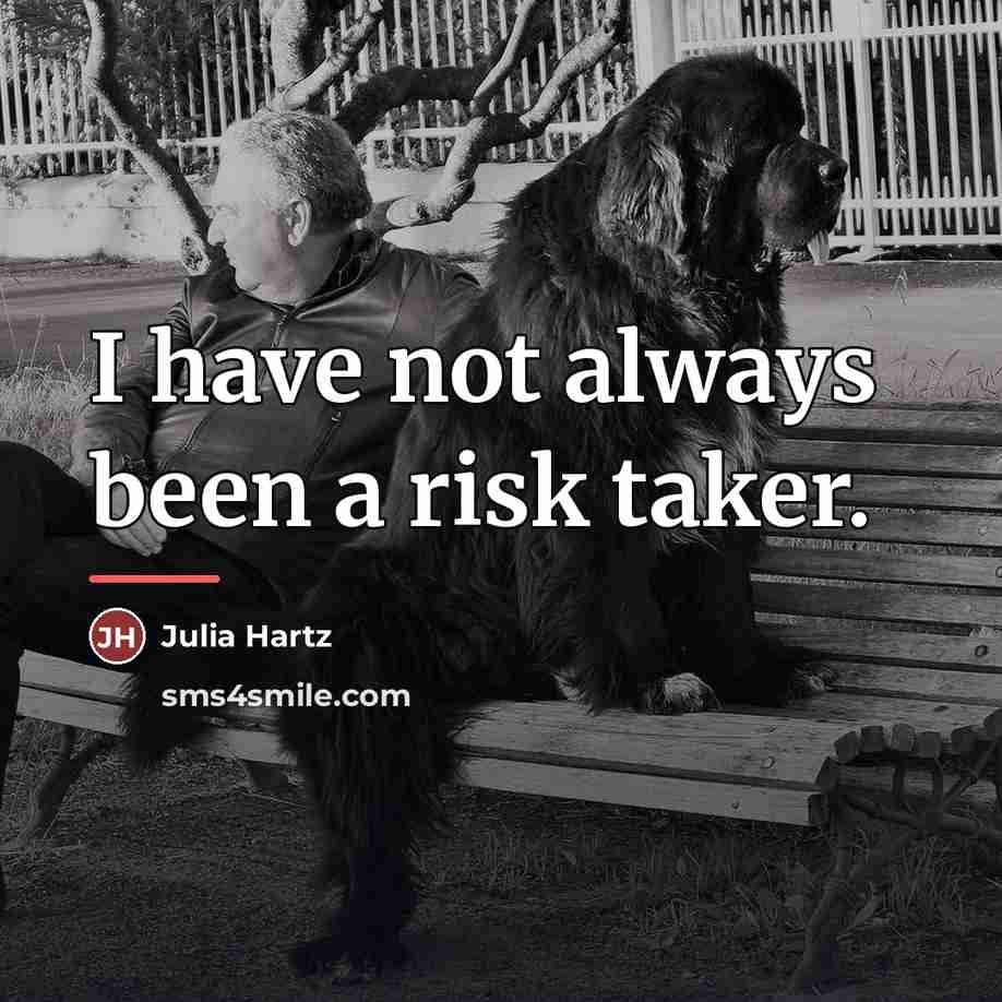 “I have not always been a risk taker.…” quote by Julia Hartz