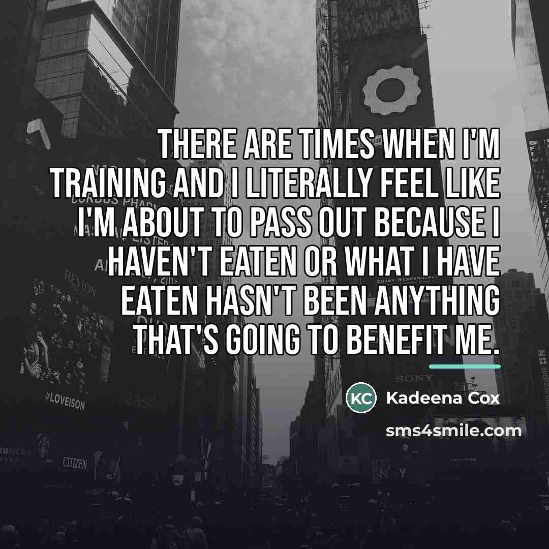 “There are times when I'm training and I literally feel…” quote by Kadeena Cox