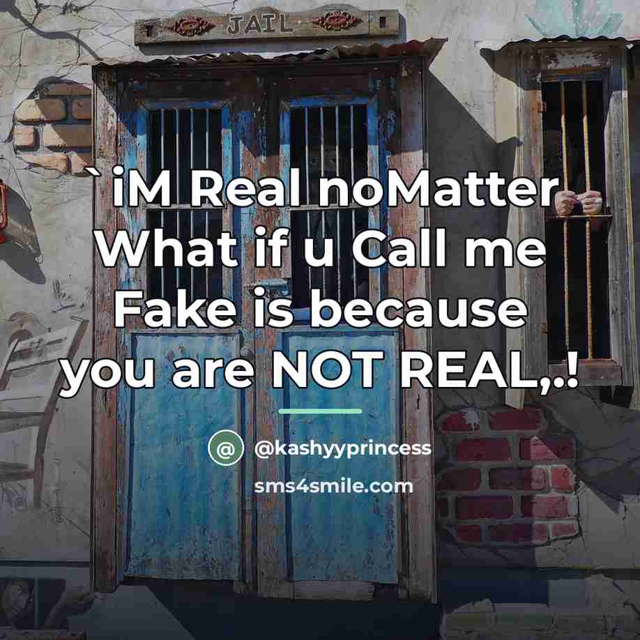“`iM Real noMatter What if u Call me Fake is…” quote by Kashyyprincess