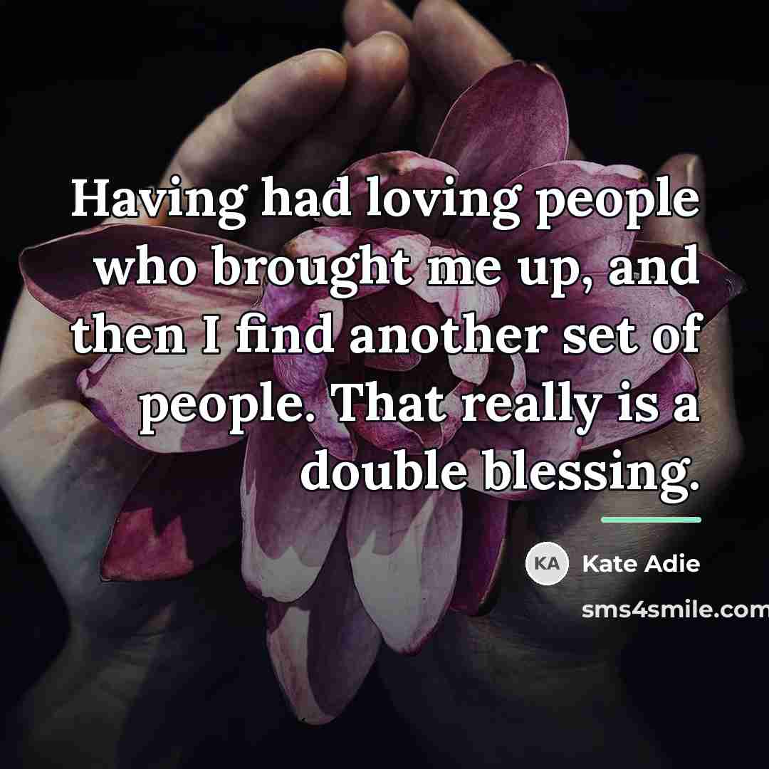 “Having had loving people who brought me up, and then…” quote by Kate Adie