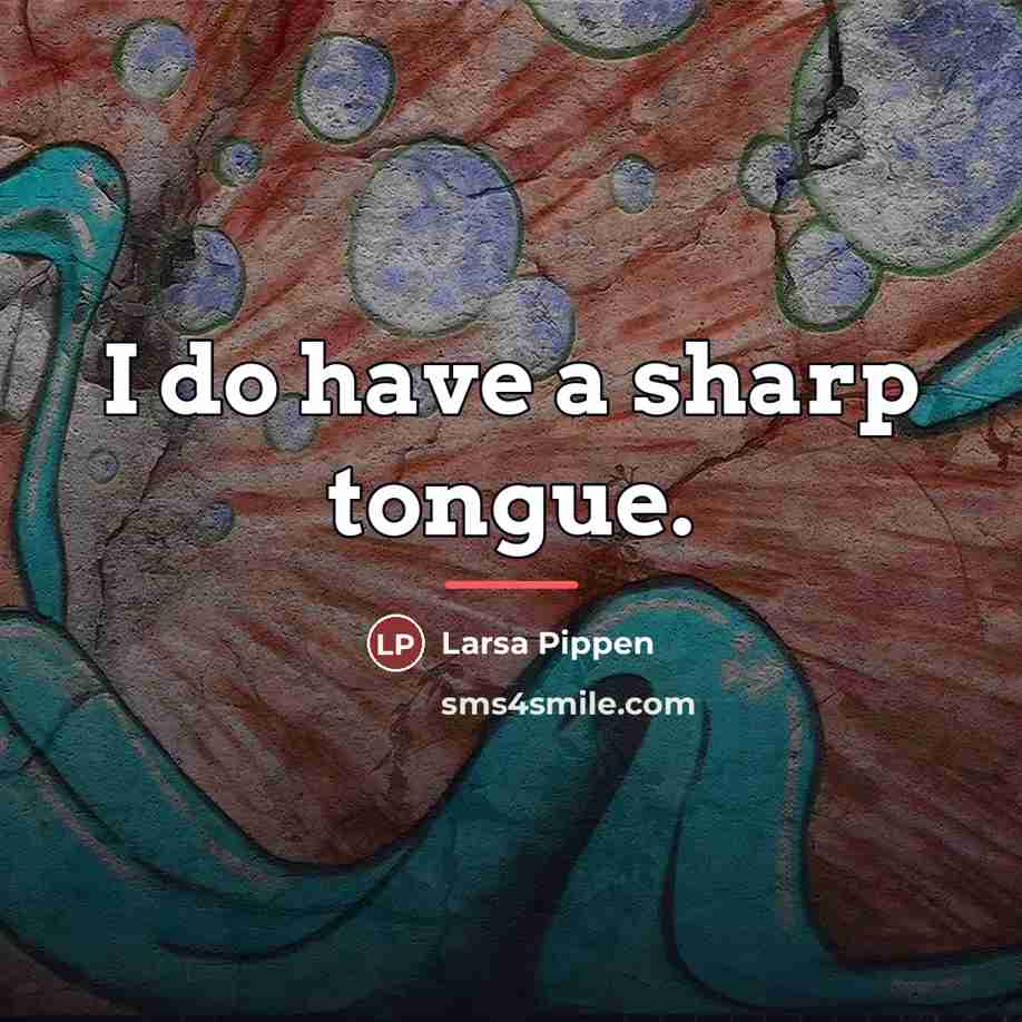 “I do have a sharp tongue.…” quote by Larsa Pippen