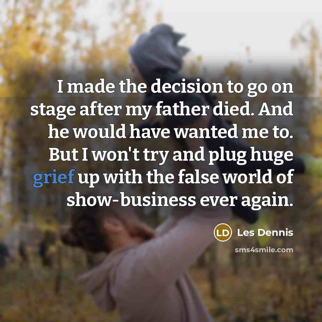 “I made the decision to go on stage after my…” quote by Les Dennis
