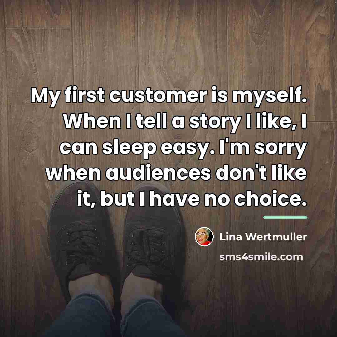 “My first customer is myself. When I tell a story…” quote by Lina Wertmuller
