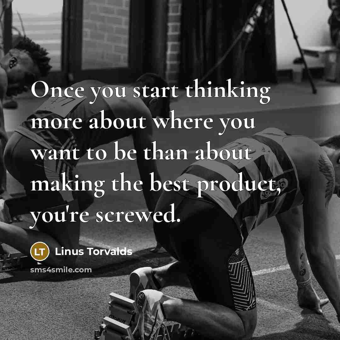 “Once you start thinking more about where you want to…” quote by Linus Torvalds