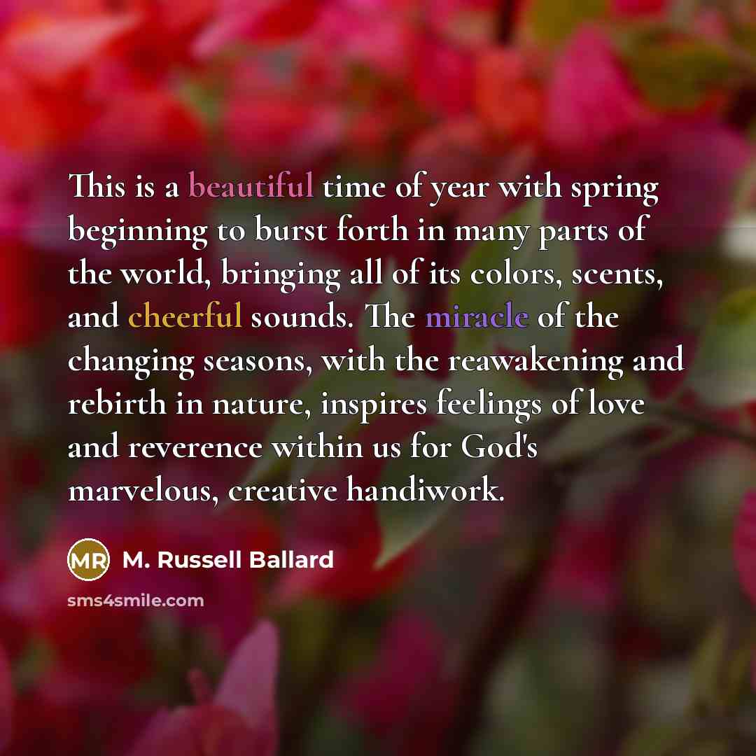 “This is a beautiful time of year with spring beginning…” quote by M. Russell Ballard