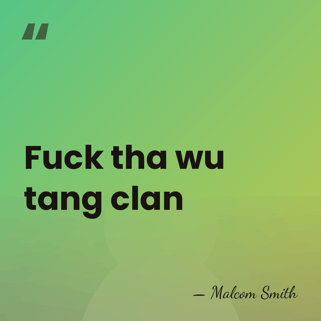 Fuck tha wu tang clan - Malcom Smith
