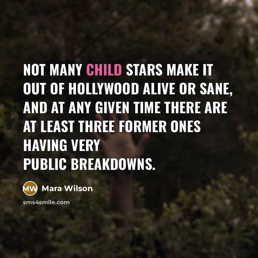 “Not many child stars make it out of Hollywood alive…” quote by Mara Wilson