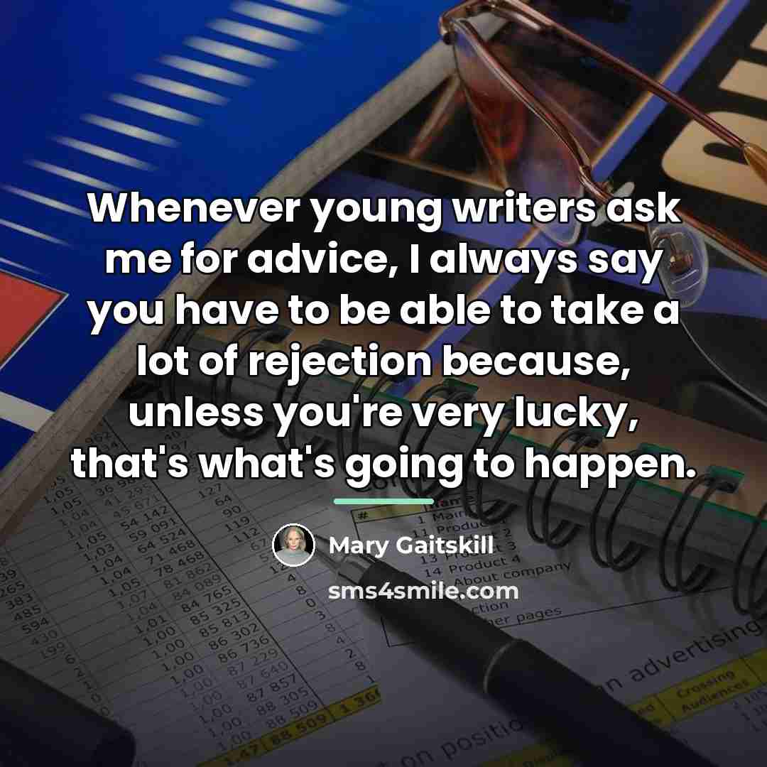 “Whenever young writers ask me for advice, I always say…” quote by Mary Gaitskill