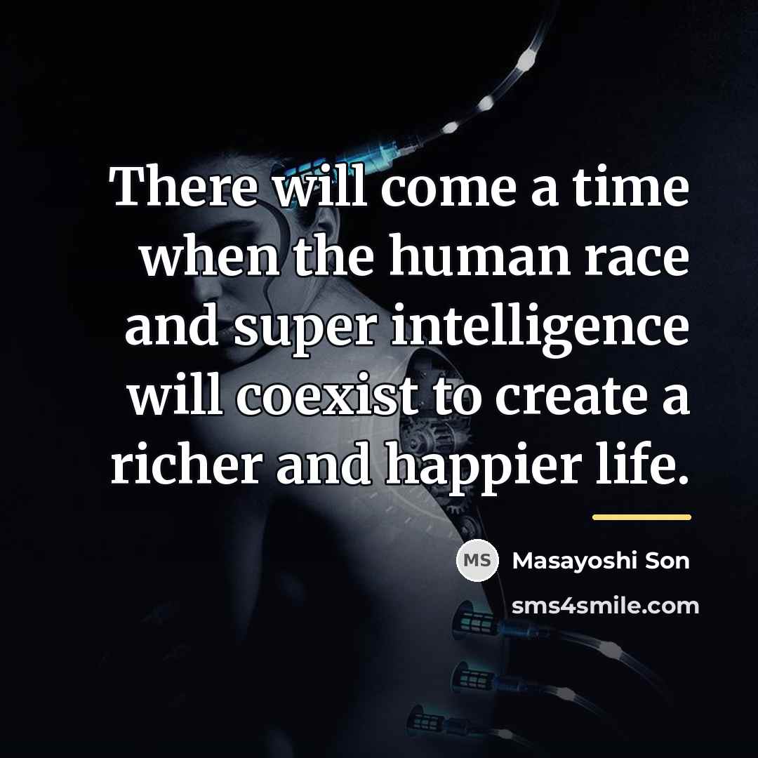 “There will come a time when the human race and…” quote by Masayoshi Son