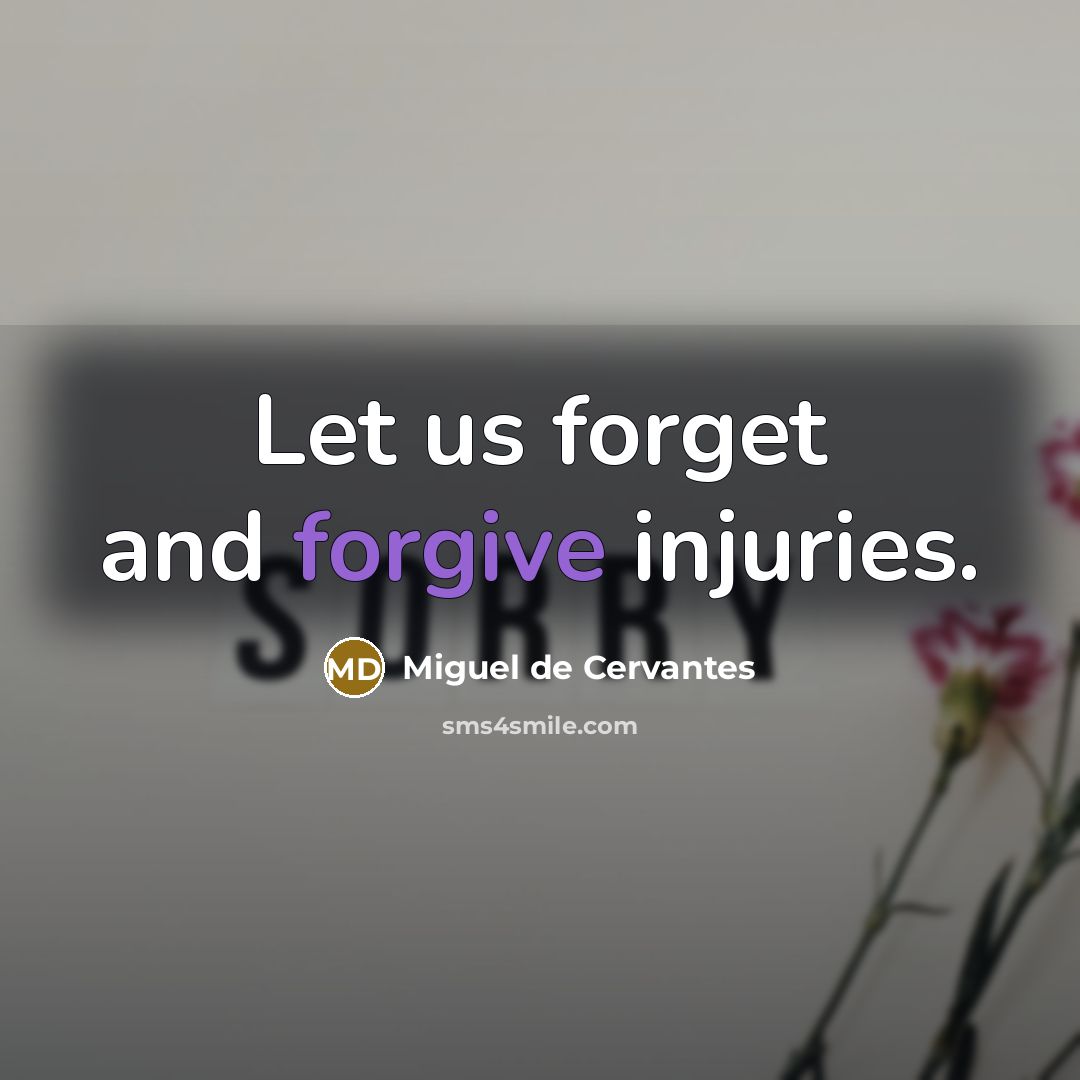 “Let us forget and forgive injuries.…” quote by Miguel de Cervantes