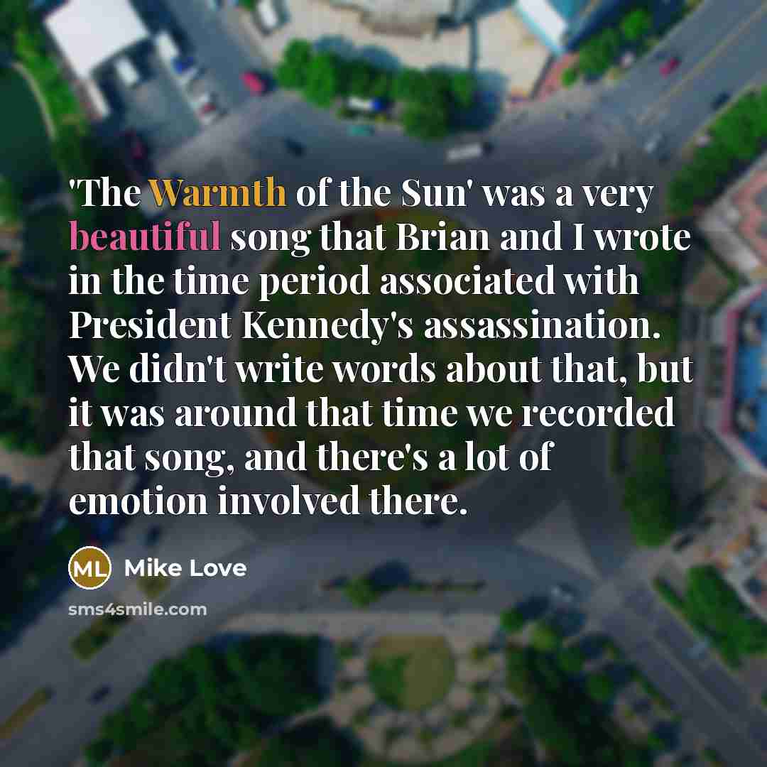 “'The Warmth of the Sun' was a very beautiful song…” quote by Mike Love