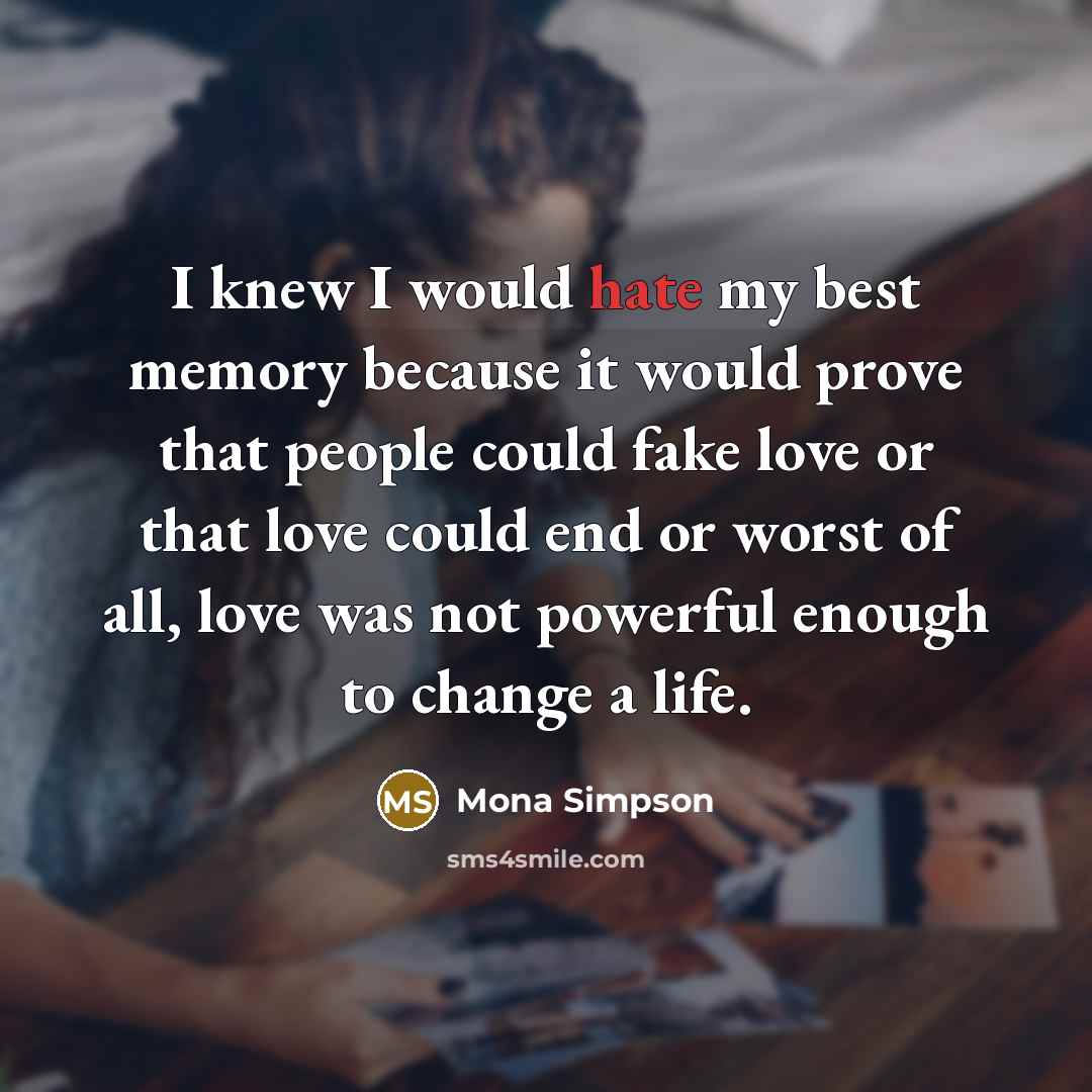 “I knew I would hate my best memory because it…” quote by Mona Simpson