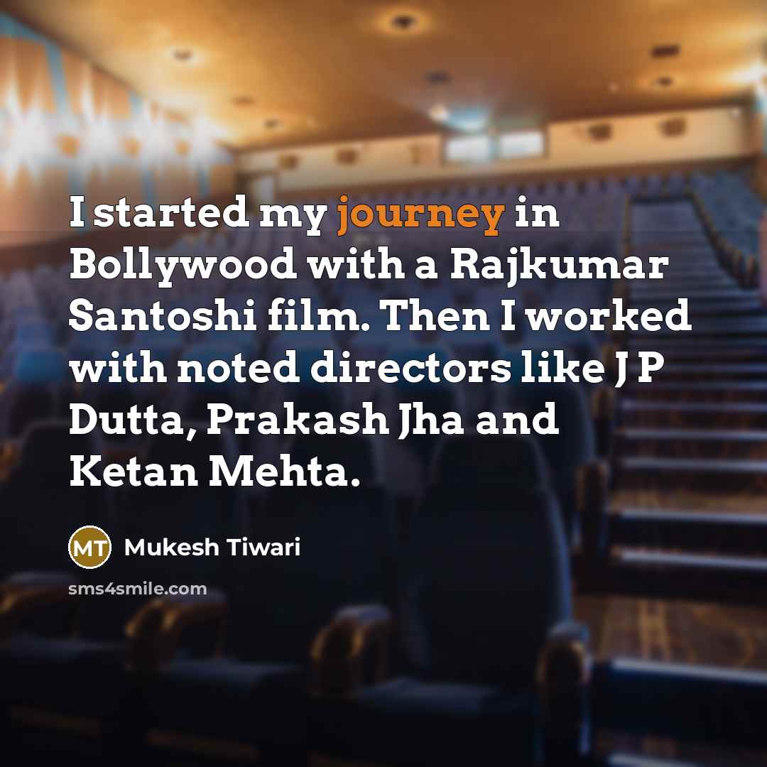 “I started my journey in Bollywood with a Rajkumar Santoshi…” quote by Mukesh Tiwari