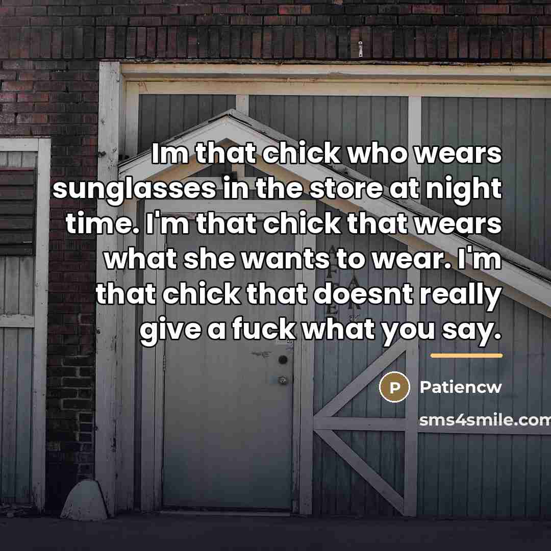 “Im that chick who wears sunglasses in the store at…” quote by Patiencw