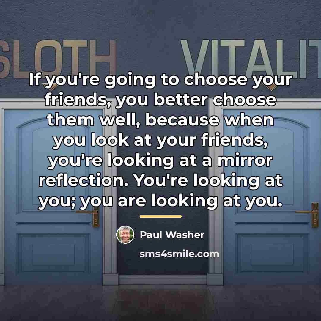“If you're going to choose your friends, you better choose…” quote by Paul Washer