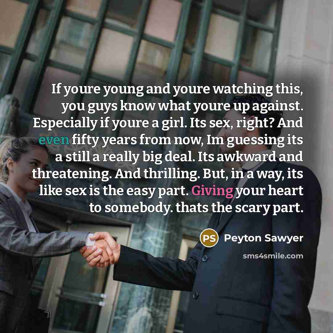 “If youre young and youre watching this, you guys know…” quote by Peyton Sawyer