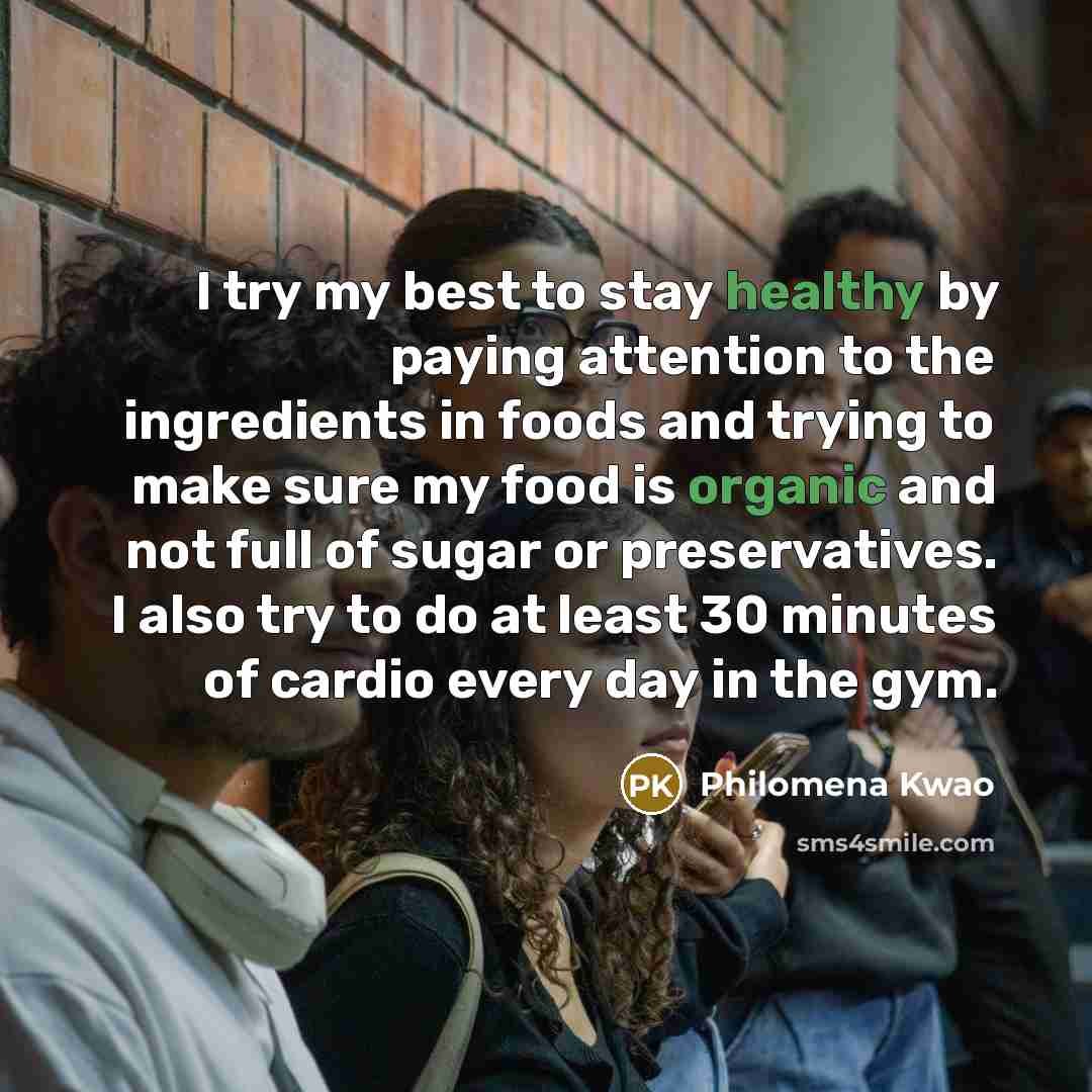 “I try my best to stay healthy by paying attention…” quote by Philomena Kwao