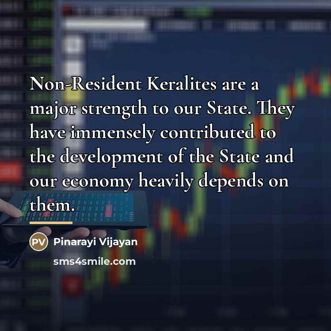 “Non-Resident Keralites are a major strength to our State. They…” quote by Pinarayi Vijayan