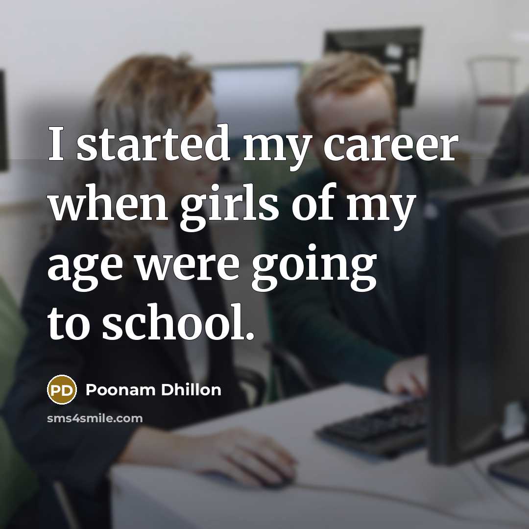 “I started my career when girls of my age were…” quote by Poonam Dhillon