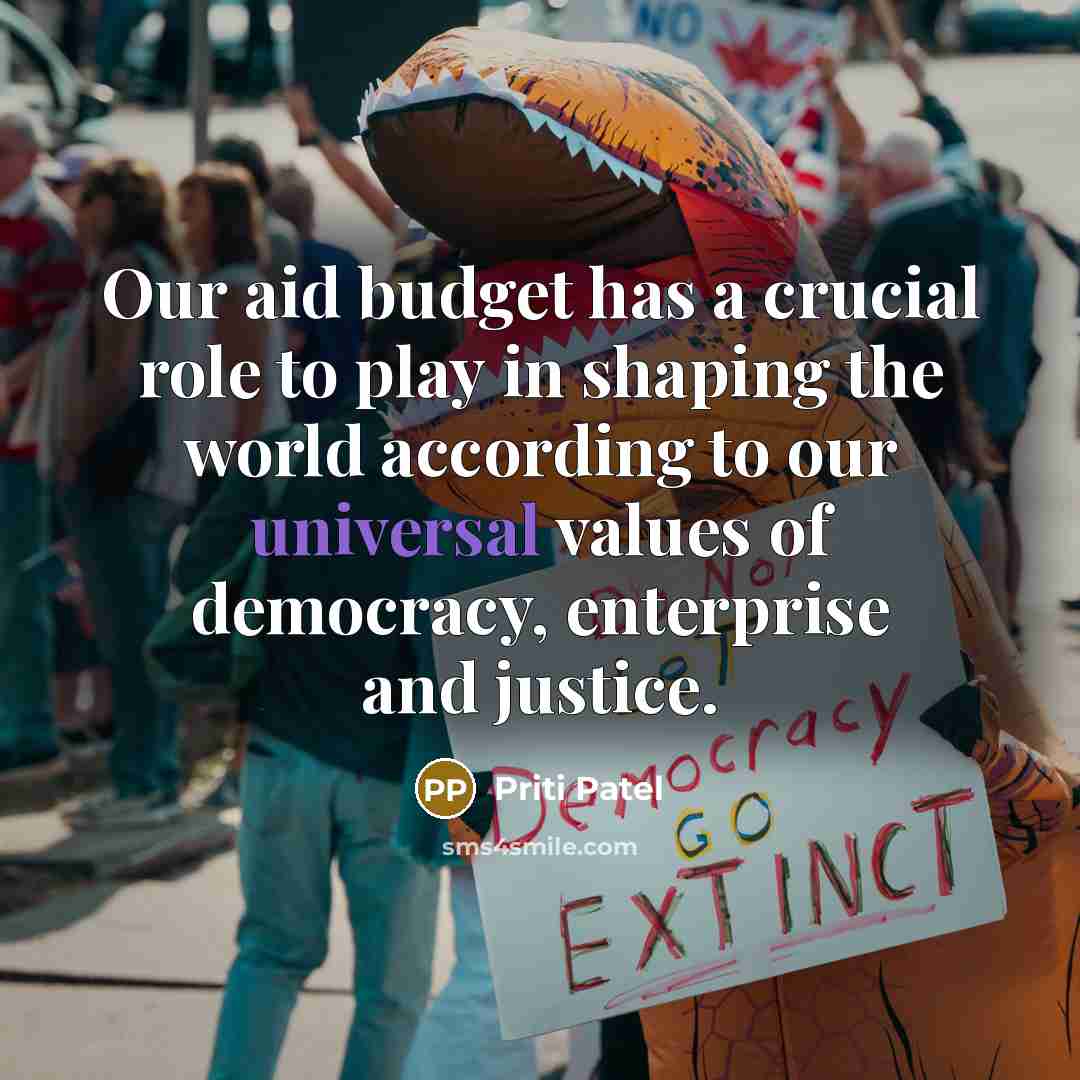 “Our aid budget has a crucial role to play in…” quote by Priti Patel