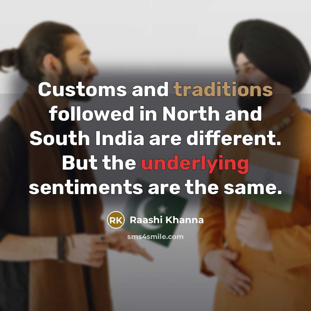 “Customs and traditions followed in North and South India are…” quote by Raashi Khanna