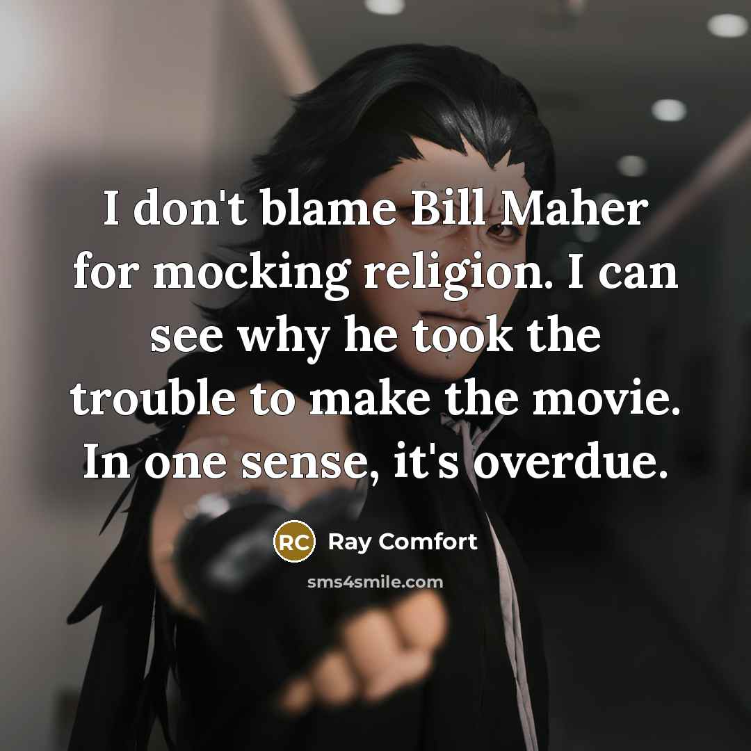 “I don't blame Bill Maher for mocking religion. I can…” quote by Ray Comfort