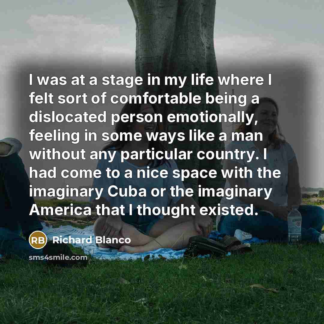 “I was at a stage in my life where I…” quote by Richard Blanco