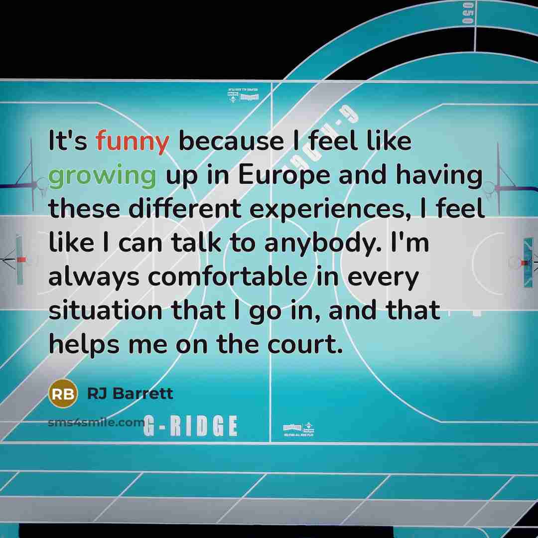 “It's funny because I feel like growing up in Europe…” quote by RJ Barrett