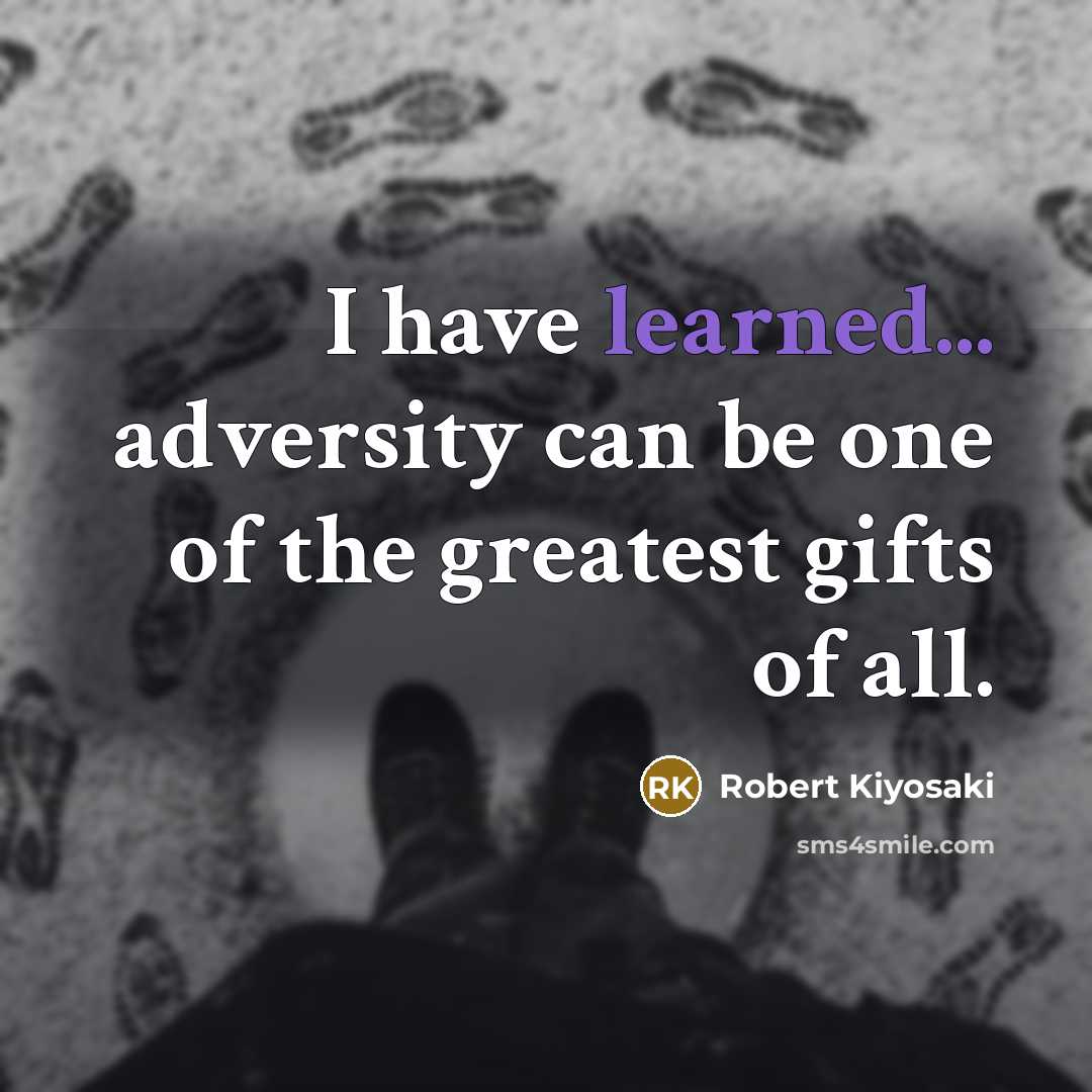 “I have learned... adversity can be one of the greatest…” quote by Robert Kiyosaki