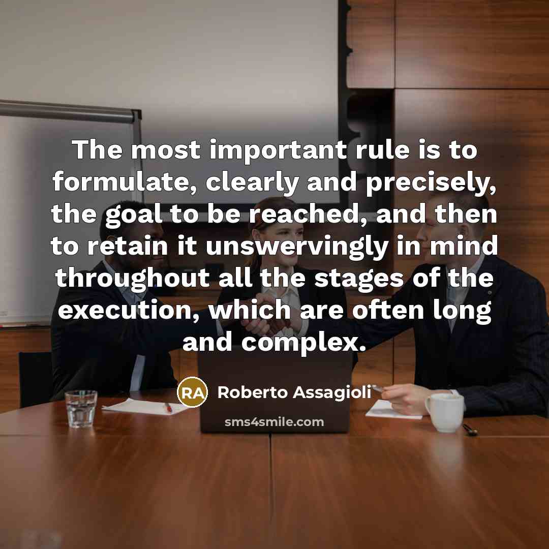 “The most important rule is to formulate, clearly and precisely,…” quote by Roberto Assagioli