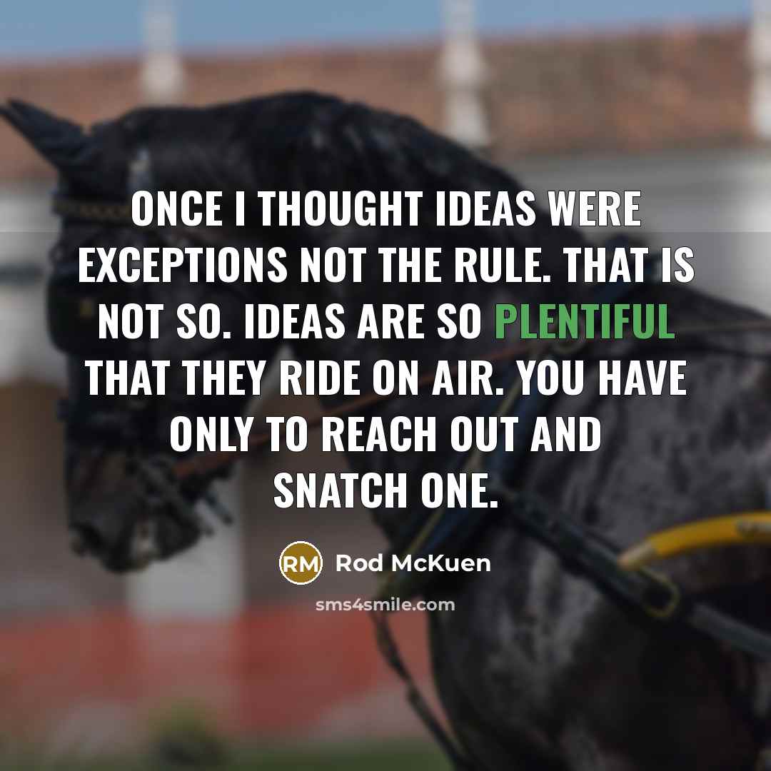 “Once I thought ideas were exceptions not the rule. That…” quote by Rod McKuen