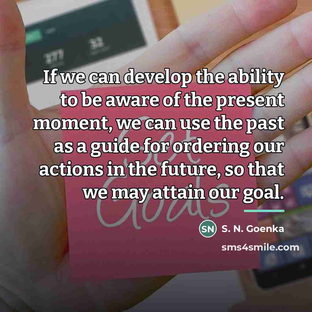 “If we can develop the ability to be aware of…” quote by S. N. Goenka