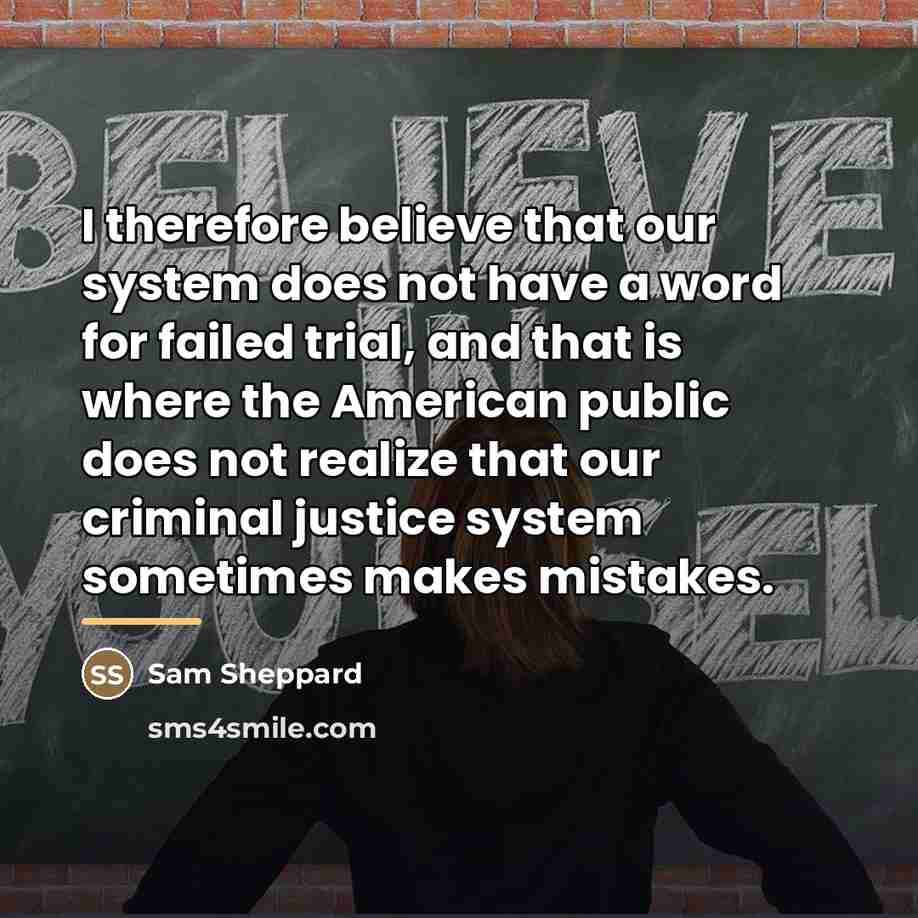 “I therefore believe that our system does not have a…” quote by Sam Sheppard