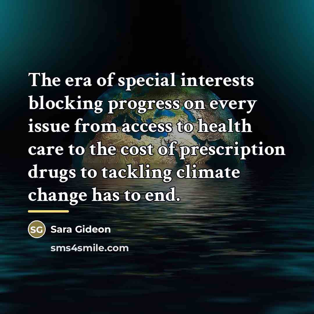 “The era of special interests blocking progress on every issue…” quote by Sara Gideon