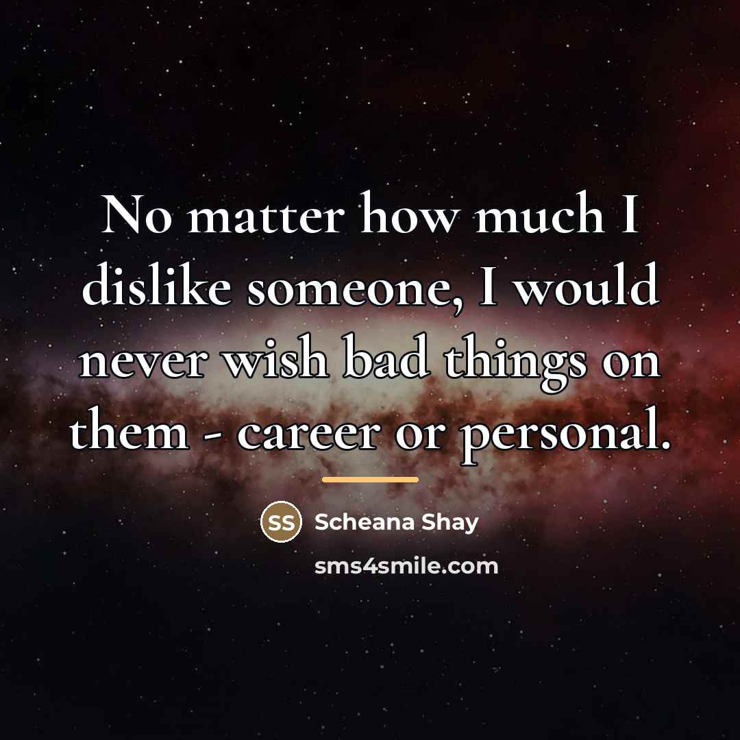 “No matter how much I dislike someone, I would never…” quote by Scheana Shay