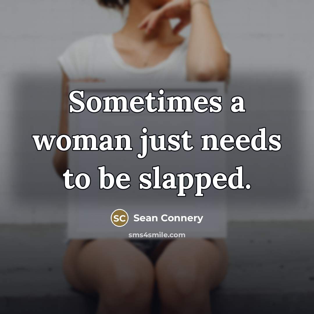 “Sometimes a woman just needs to be slapped.…” quote by Sean Connery