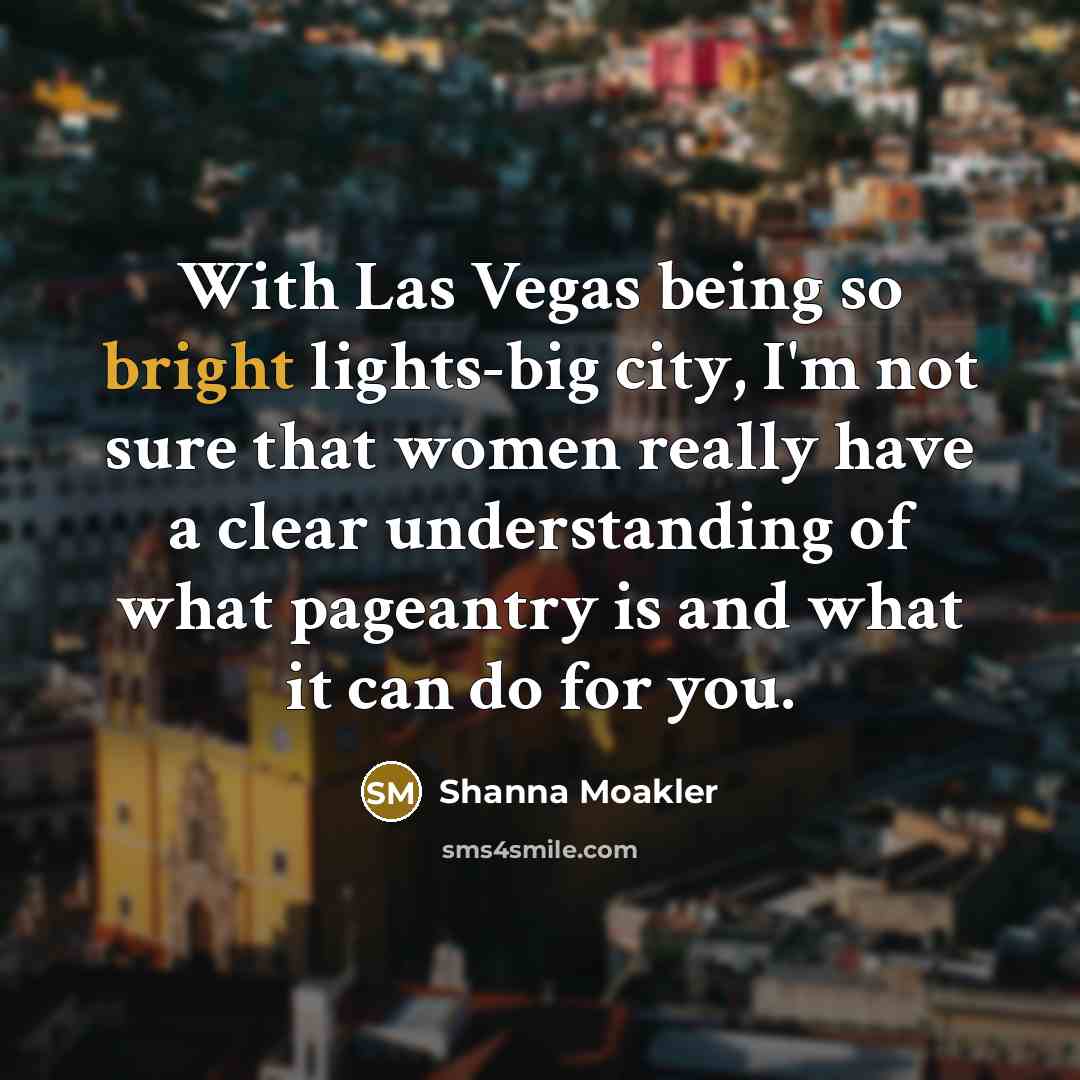“With Las Vegas being so bright lights-big city, I'm not…” quote by Shanna Moakler