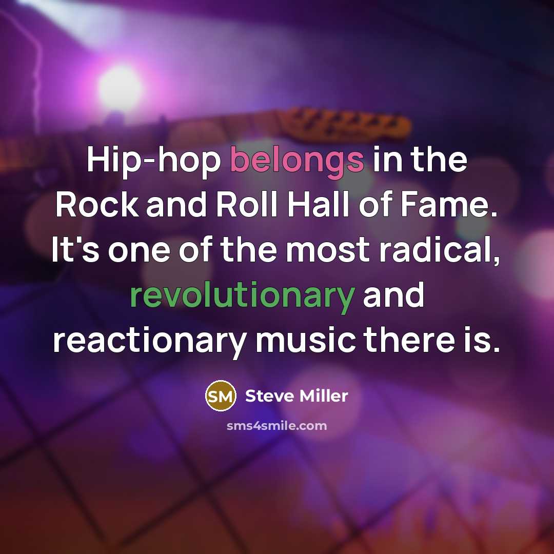 “Hip-hop belongs in the Rock and Roll Hall of Fame.…” quote by Steve Miller