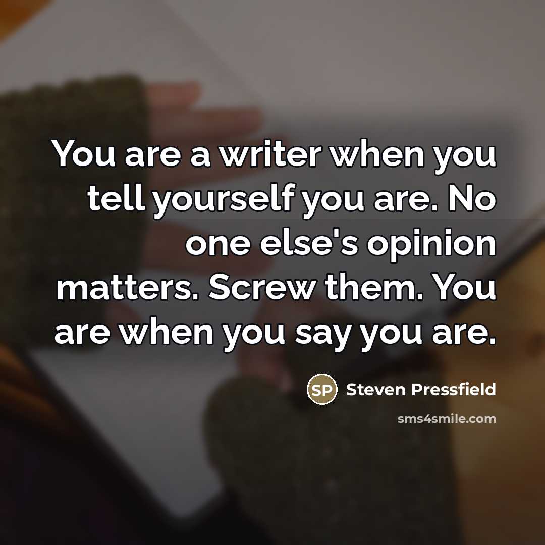 “You are a writer when you tell yourself you are.…” quote by Steven Pressfield
