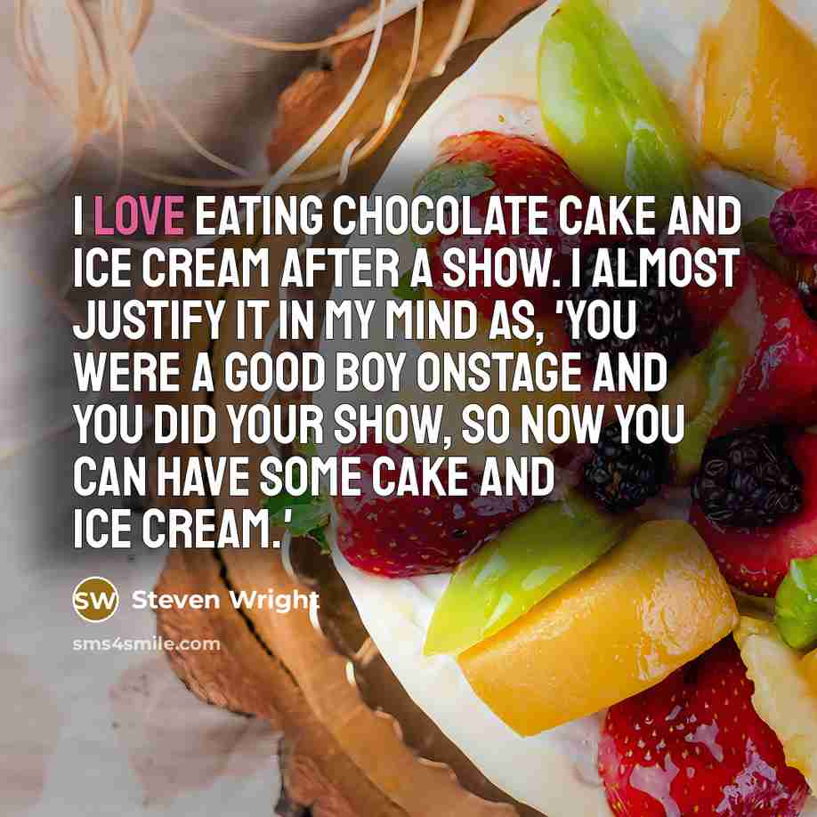 “I love eating chocolate cake and ice cream after a…” quote by Steven Wright