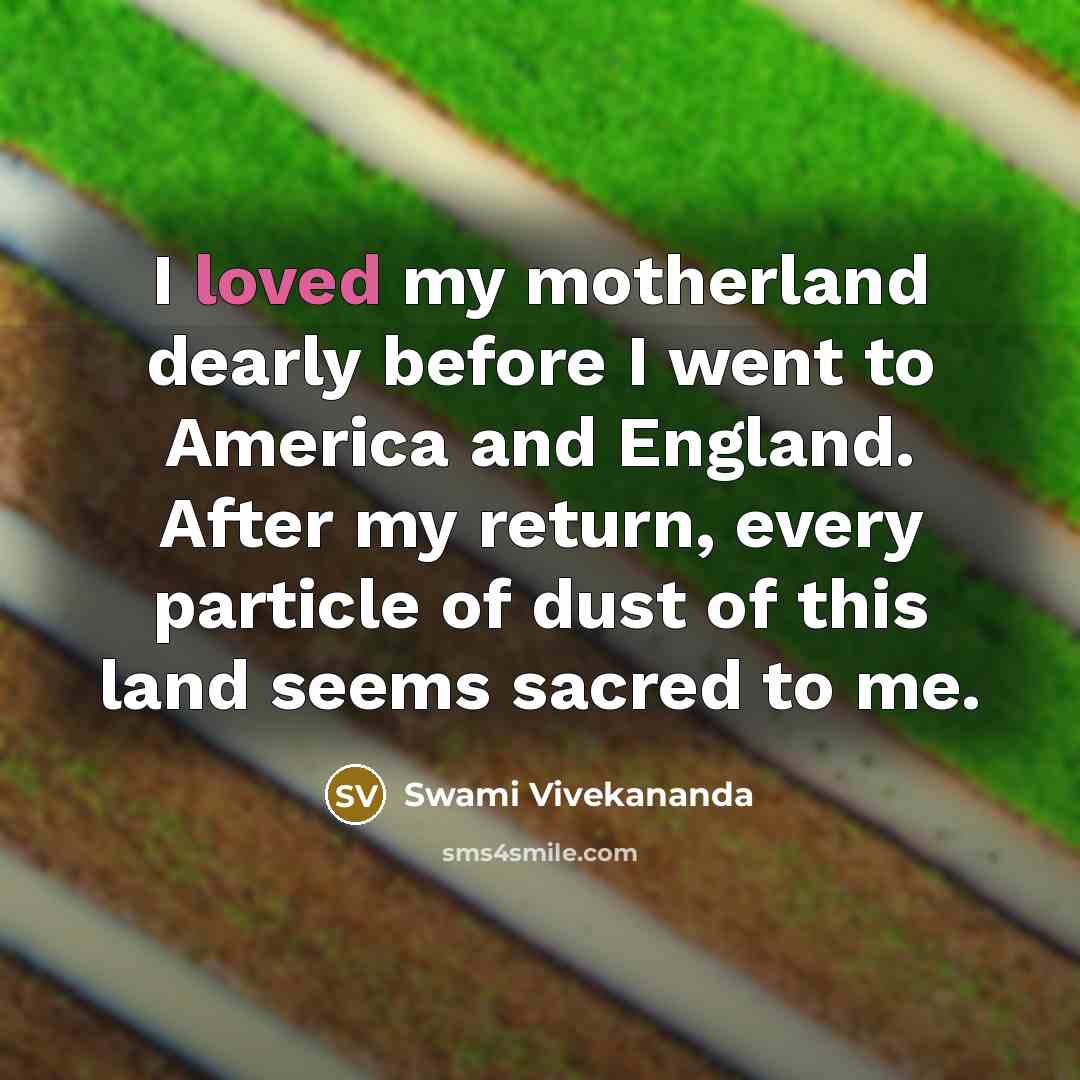 “I loved my motherland dearly before I went to America…” quote by Swami Vivekananda
