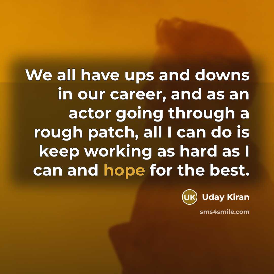 “We all have ups and downs in our career, and…” quote by Uday Kiran