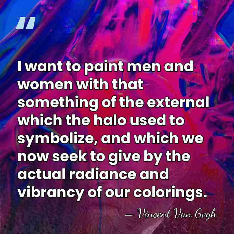 I want to paint men and women with that something of the&hellip; - Vincent Van Gogh